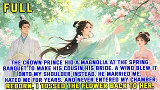 The Crown Prince Hid a Magnolia at the Spring Banquet to Make His Cousin His Bride A Wind Blew It O