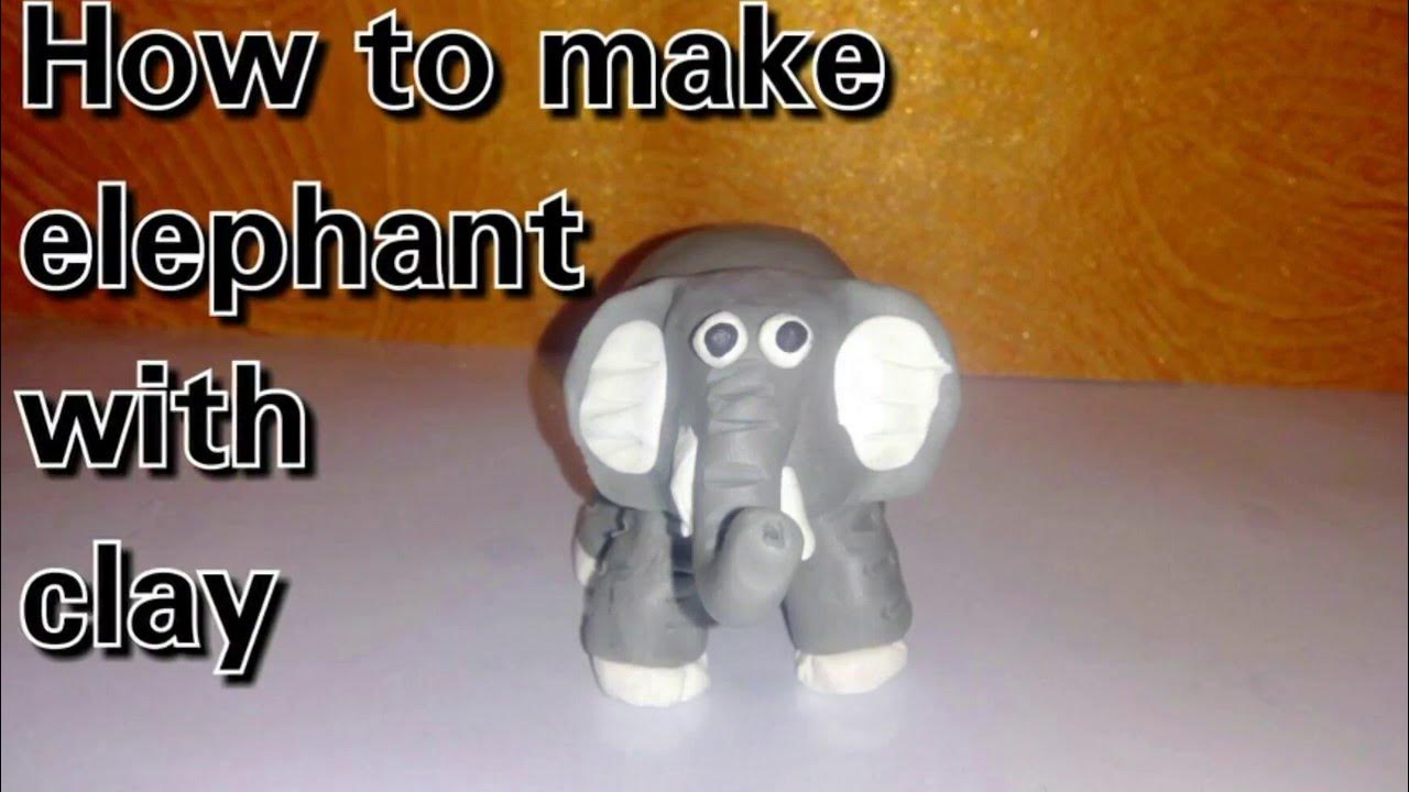 Clay tutorial How to make elephant with clay [creative ideas] YouTube