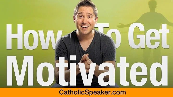 How To Get Motivated (Quickly) - Catholic Speaker ...