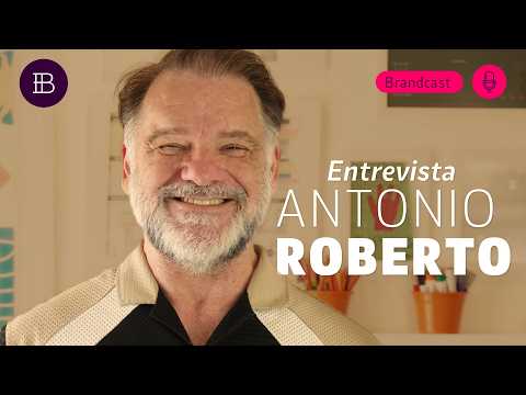 Pioneiros do Branding com Antonio Roberto: Cultura de Marcas no Brasil