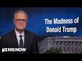 Lawrence: Future generations may laugh at Trump’s madness. But first, we will have to survive it.