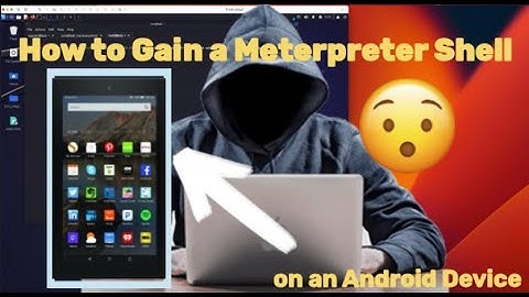 How to Gain a Meterpreter Shell on an Android Device