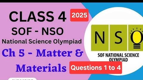 Class 4 Science Olympiad | Chapter 5 Matter and Materials (Qu 1 to 4) | Science Olympiad | SOF| #NSO