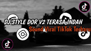 DJ STYLE DOR V2 TERASA INDAH || SOUND VIRAL TIKTOK TERBARU DJ STYLE DOR V2 TERASA INDAH || SOUND VIRAL TIKTOK TERBARU