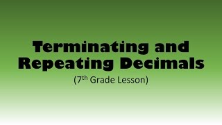 Terminating and Repeating Decimals (7th Grade Lesson)