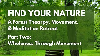Find Your Nature Retreat, Part 2 Wholeness Through Movement