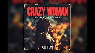 PURE 80s METAL VIBES - Crazy Woman - Echo Flame