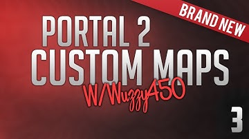 Portal 2 Custom Maps W/Wuzzy450 Ep.3 We Are Back And More Stupid Then Before!