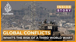 Could today's global conflicts bring a Third World War closer? | Inside Story