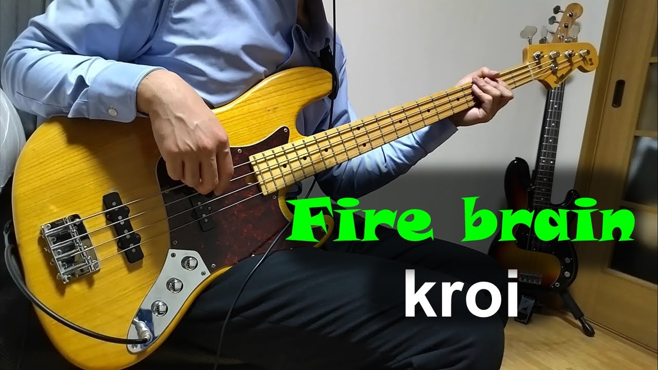 fire brain / kroi / ベース