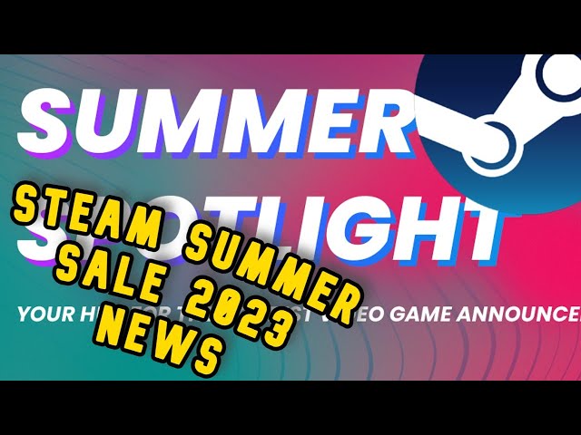 Steam Summer Sale 2023 starts next week. What games will go on sale?  (updated)