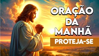 ORAÇÃO DA MANHÃ 🙏 ORAÇÃO PARA PROTEGER E ABENÇOAR SUA CASA