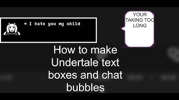 How to make undertale text boxes and chat bubbles coming soon don