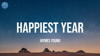 Happiest Year - Jaymes Young (Lyrics)