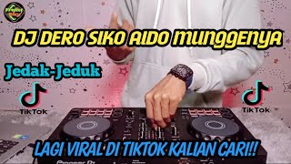 DJ DERO SIKO AIDO MUNGGENYA_REMIX FULL JEDAK-JEDUK LAGI VIRAL DI TIKTOK 2024