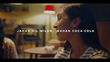 Coca-Cola | Real Magic | Jahan Dil Milen, Wahan Coca-Cola