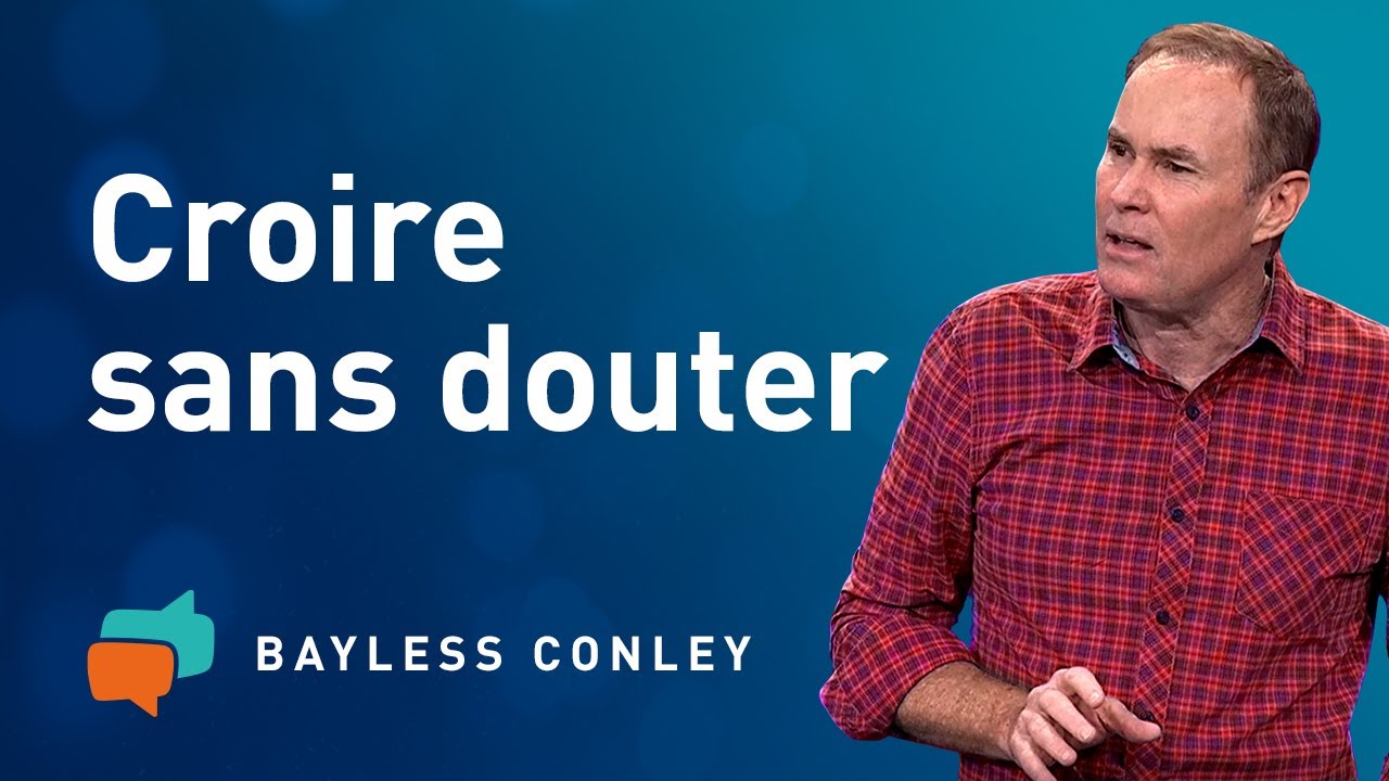 Croyez fermement sans douter (1) – Bayless Conley