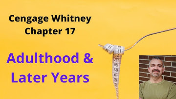 Cengage Whitney Nutrition Chapter 17 Lecture Video (Adulthood and the Later Years)