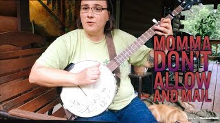 Video thumbnail of "Momma Don’t Allow (low) and MAIL! Clawhammer banjo lessons"