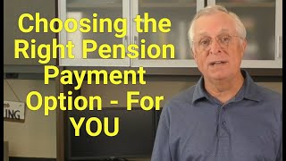 Choosing the Right Pension Payment Option – For You