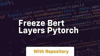 freeze bert layers pytorch