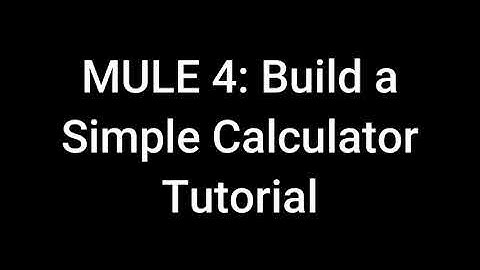Mule 4 Beginners - Create your very 1st App! A Simple Calculator EASY TO FOLLOW (English Subbed)