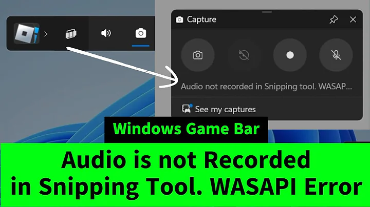 Audio is Not Recorded in Snipping Tool WASAPI Error in Windows Game Bar Screen Recording - FIX