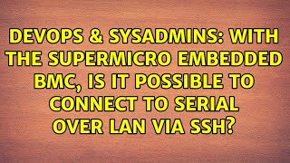 With the Supermicro Embedded BMC, is it possible to connect to Serial Over Lan via SSH?
