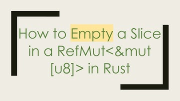 How to Empty a Slice in a RefMut &mut [u8]  in Rust