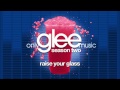 Glee Cast - Raise Your Glass (STUDIO VERSION)