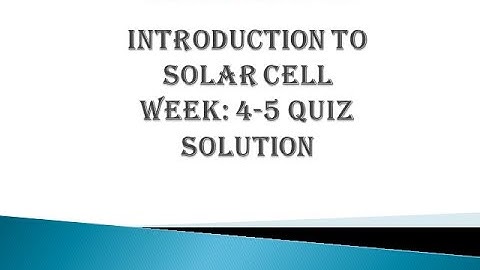 INTRODUCTION TO SOLAR CELL ON COURSERA WEEK4-5 QUIZ SOLUTION