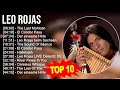 The Best Of Leo Rojas - Leo Rojas Greatest Hits Full Album 2023 - Pan Flute Collection