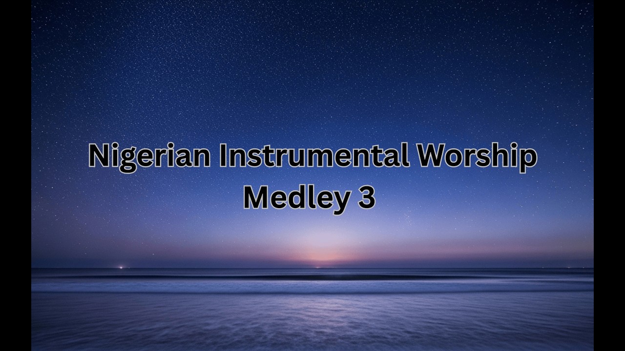 Worship Instrumental Medley: 1 hour of Piano Worship | Nigerian Worship Songs Part 3