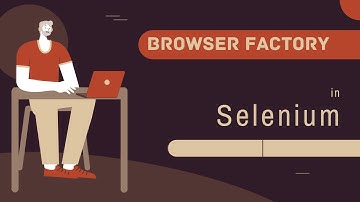 BrowserFactory in Selenium