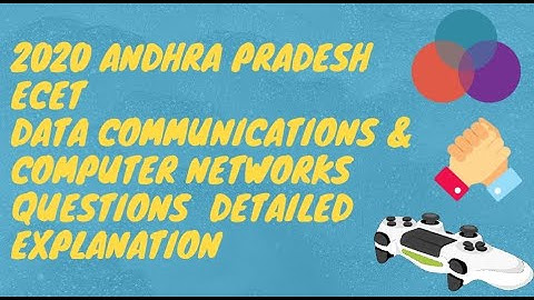 2020 ANDHRA PRADESH ECET DATA COMMUNICATIONS & COMPUTER NETWORKS QUESTIONS DETAILED EXPLANATION