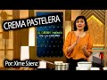 Xime sanz te trae paso a paso la frmula especial para lograr un excelente crema pastelera