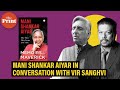 Secularismpakistanrajiv gandhimani shankar aiyar on his memoirin conversation with vir sanghvi