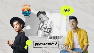 Jaz - Bersamamu (Lirik Music Video)