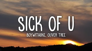 Video thumbnail of "BoyWithUke - Sick of U (Lyrics) ft. Oliver Tree"