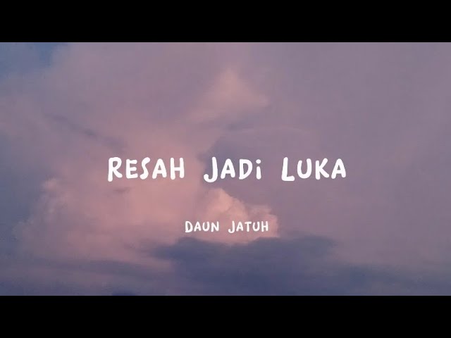 Resah Jadi Luka - Daun Jatuh ( Lirik Lagu/ Lyrics) class=
