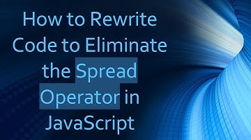 How to Rewrite Code to Eliminate the Spread Operator in JavaScript