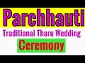 Tharu Traditional Cultural  Wedding Ceremony || Parchhauti || Nepal