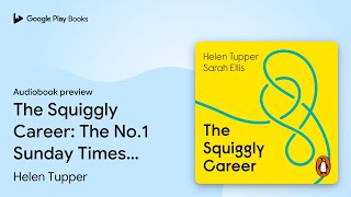 The Squiggly Career: The No.1 Sunday Times… by Helen Tupper · Audiobook preview