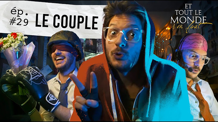 Et tout le monde s'en fout #29 - Le couple -