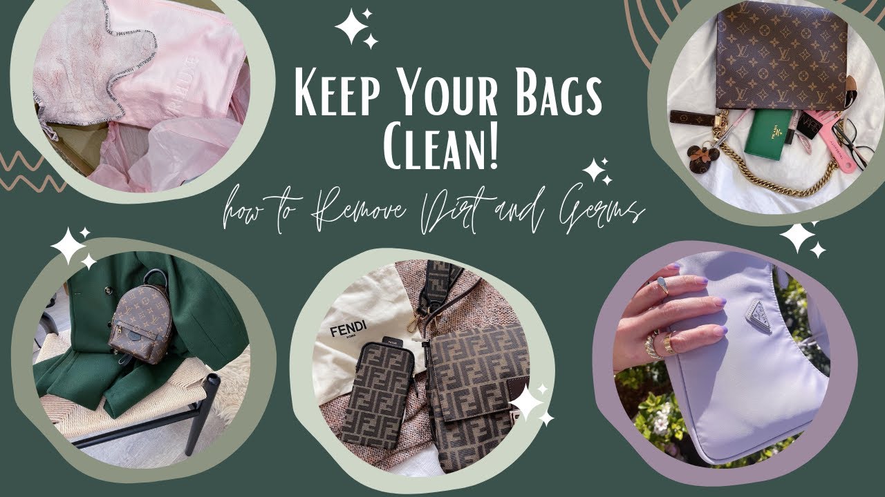 Protect Your Bags & Keep them Pristine How to Clean & Remove Germs