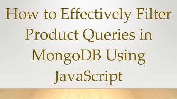 How to Effectively Filter Product Queries in MongoDB Using JavaScript