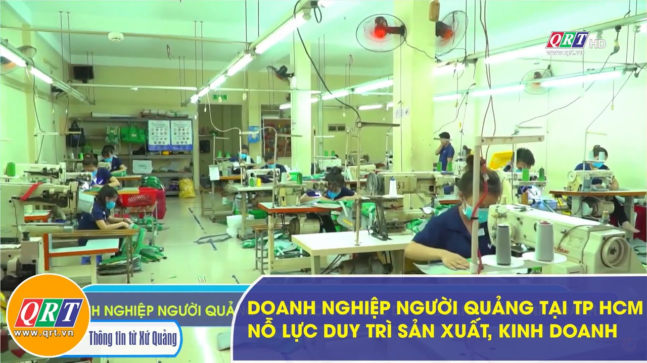 Doanh nghiệp người Quảng tại TP HCM nỗ lực duy trì sản xuất, kinh doanh | QRT