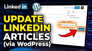 How to update LinkedIn articles using WordPress cross-posting strategy - Quick Tutorial