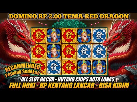 1 Spin Bisa Jackpot! Domino Rp V2.00 Terbaru – Tema RED DRAGON – Full Hoki – Mod Domino Terbaru 2023 Mới