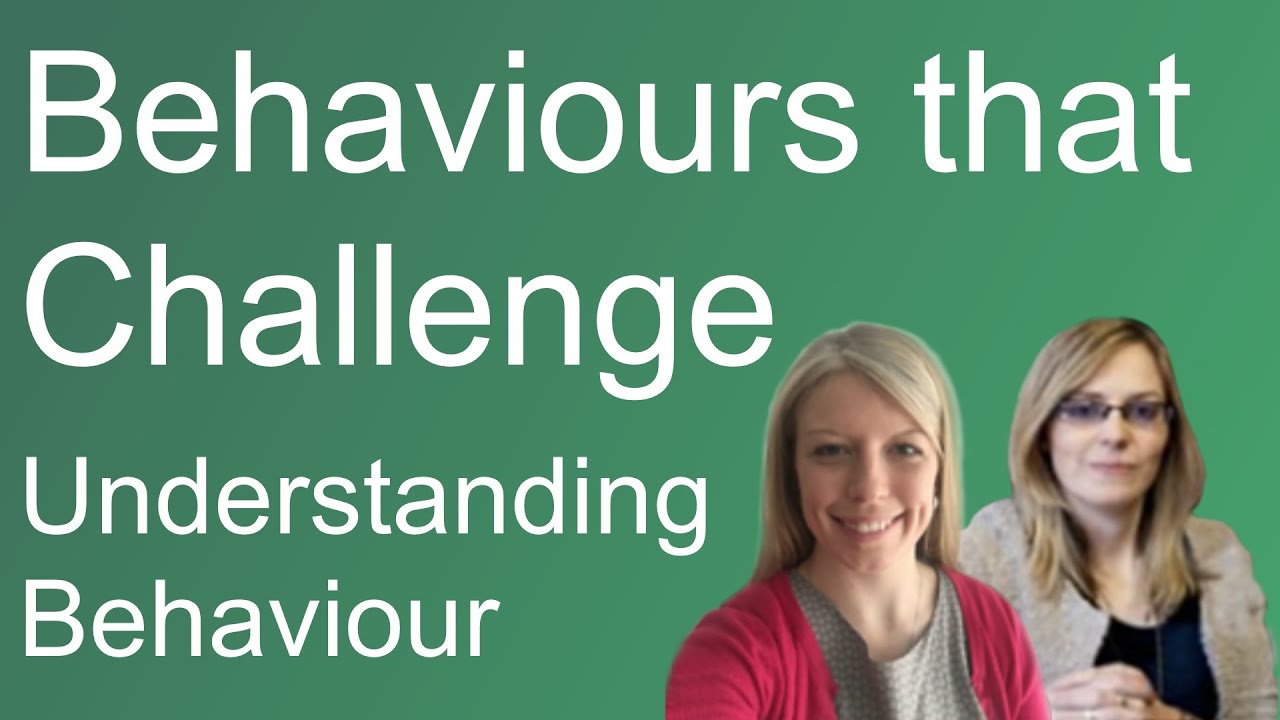 Behaviours that Challenge Webinar 2 Understanding Behaviour YouTube